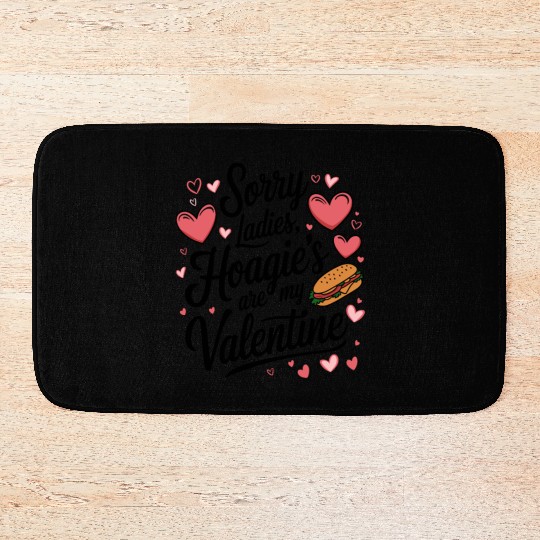 Sorry Ladies Hoagie’s are my Valentine Bath Mats