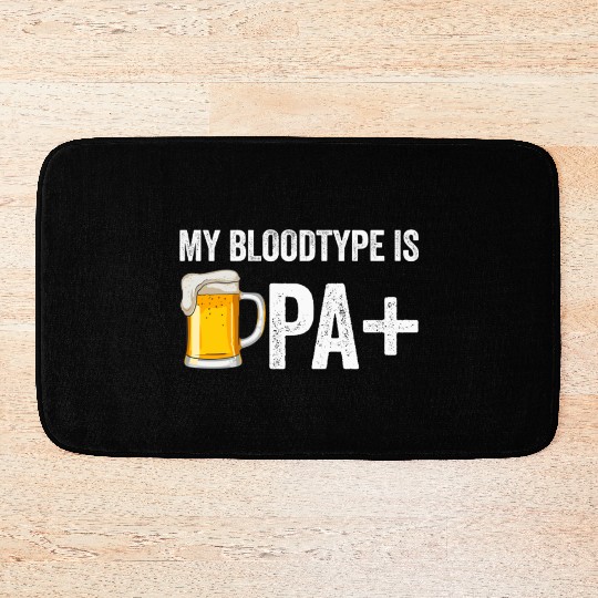My Bloodtype Is IPA+ Funny Beer Lover IPA Bath Mats
