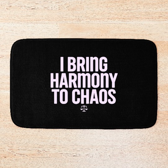 Libra Zodiac I Bring Harmony To Chaos Bath Mats