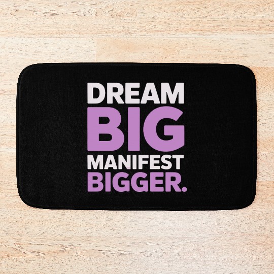 Dream Big Manifest Bigger Abundance Quote Bath Mats