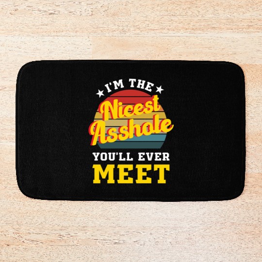 I’m the Nicest Asshole You’ll Ever Meet Bath Mats