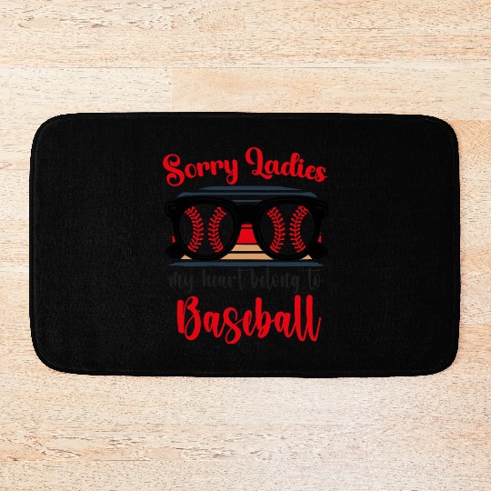 sorry ladies my heart belongs to baseball Bath Mats