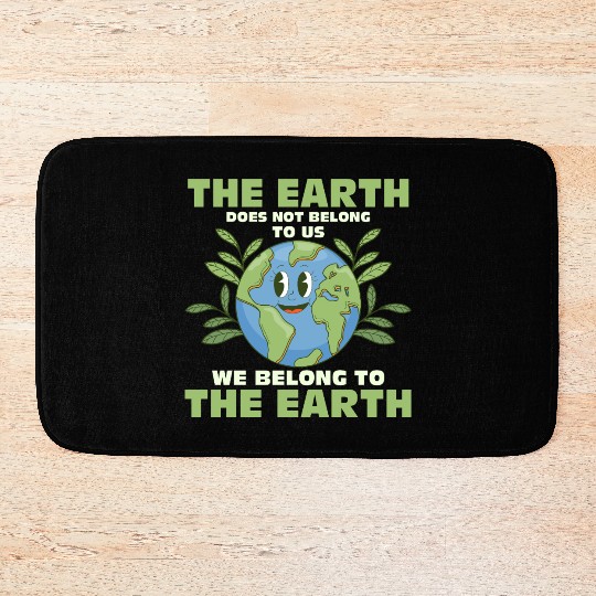 The Earth Does Not Belong To Us Earth Day Planet Bath Mats