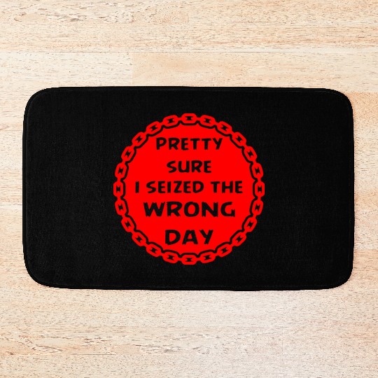 Carpe Diem Pretty Sure I Seized The Wrong Day Bath Mats
