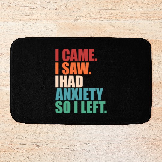 I Came I Saw I Had Anxiety I Left Funny Introvert Bath Mats