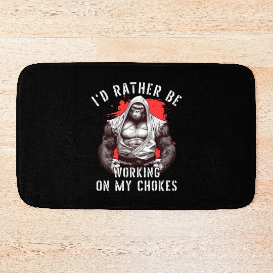 I'd Rather Be Working On My Chokes Jiu Jitsu BJJ Bath Mats