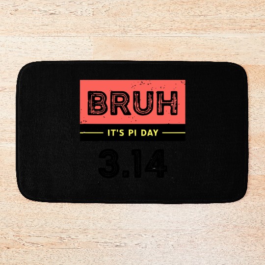 Bruh It's Pi Day Bath Mats Funny Pi Day Saying Math