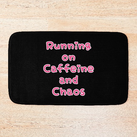 Running On Caffeine And Chaos Bath Mats
