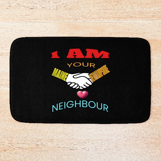I AM YOUR NEIGHOUR MAINE AND NEW HAMPSHIRE Bath Mats