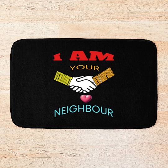 I AM YOUR NEIGHOUR VERMONT AND NEW HAMPSHIRE Bath Mats