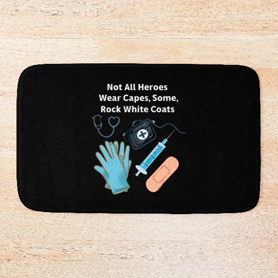 Not All Heroes Wear Capes Doctor appreciation Bath Mats