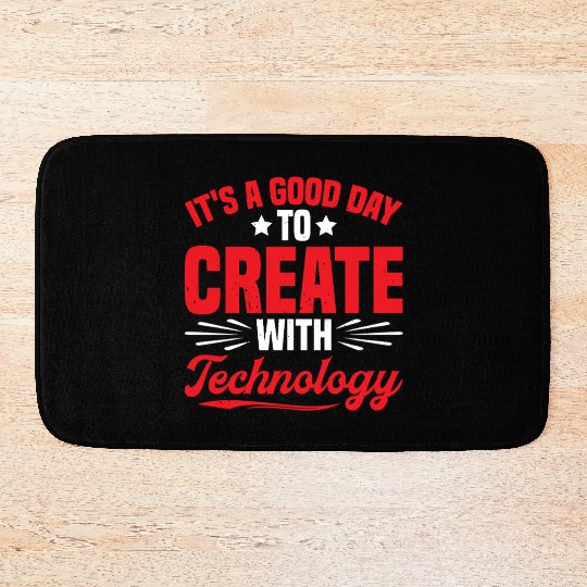 It's A Good Day To Create With Technology 2 Bath Mats