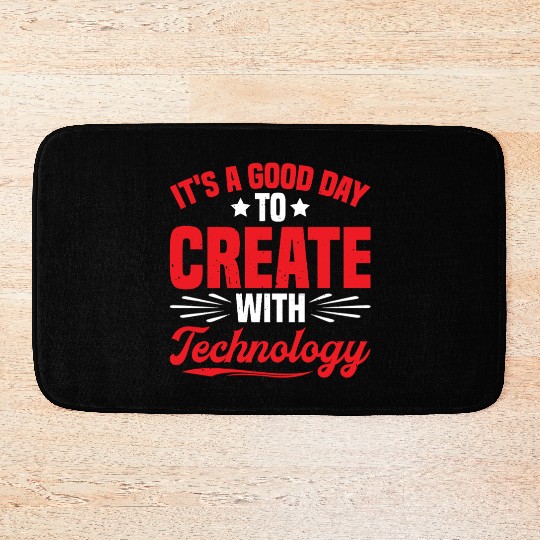 It's A Good Day To Create With Technology 2 Bath Mats