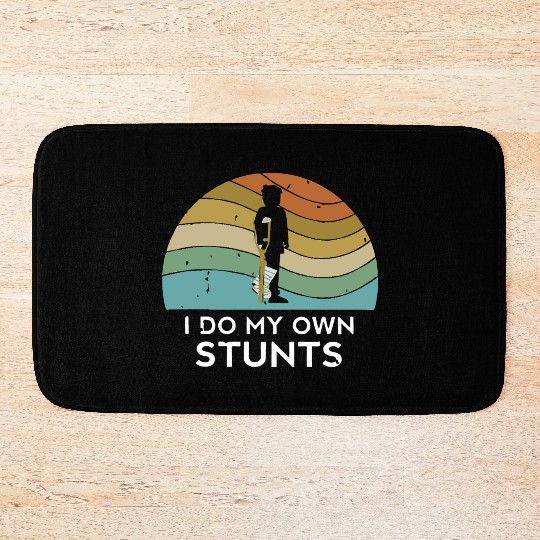 I Do My Own Stunts Bath Mats