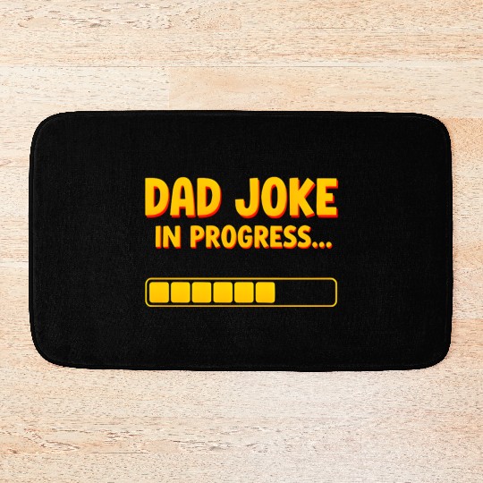 Funny Dad Joke Bath Mats- Dad Joke in Progress Loading