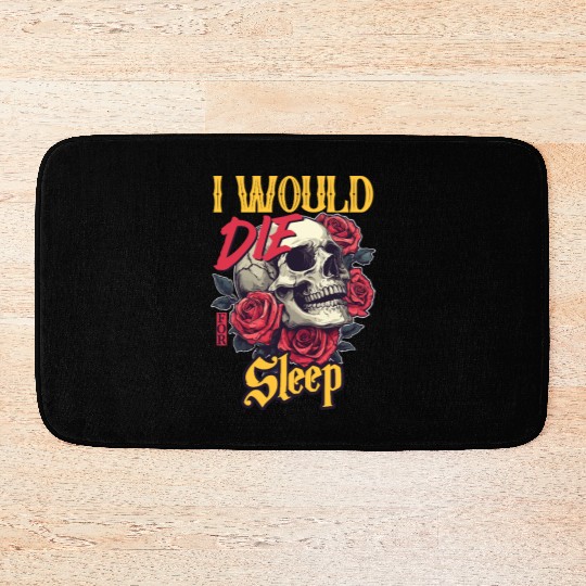 I Would Die For Sleep skull Roses Design Bath Mats
