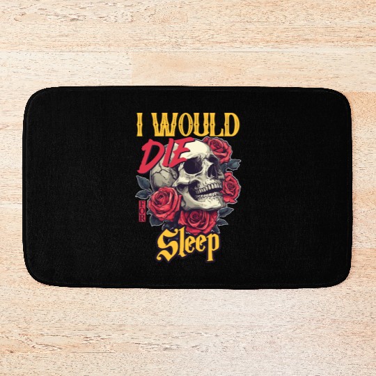 I Would Die For Sleep skull Roses Design Bath Mats