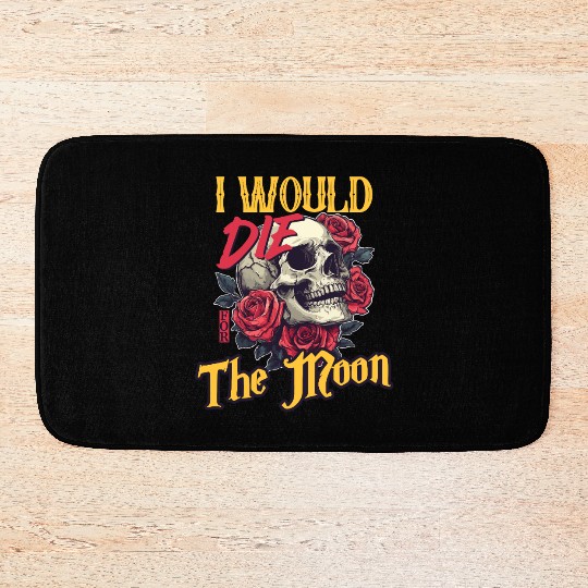 I Would Die For The Moon skull And Roses Art Bath Mats