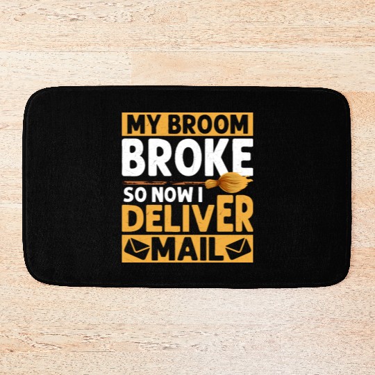My Broom Broke So Now I Deliver Mail Postal Worker Bath Mats