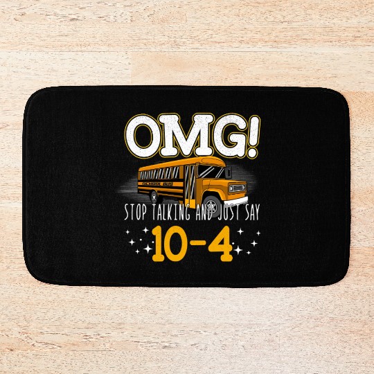 OMG Stop Talking And Just Say 10-4 Bath Mats