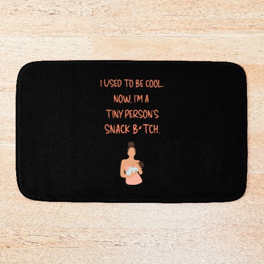 Breastfeeding "I used to be cool. Now, I'm a ..." Bath Mats