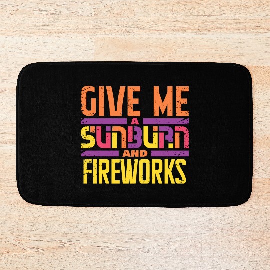 Give Me A Sunburn And Fireworks Bath Mats