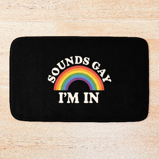 Sounds Gay I'm In Funny LGBTQ Pride Rainbow Bath Mats