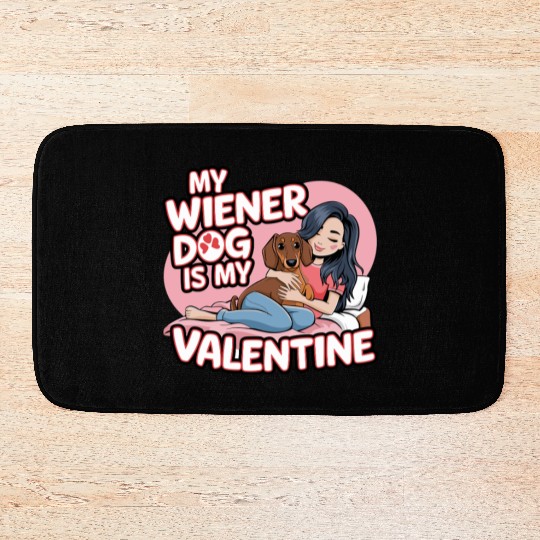 My Wiener Dog Is My Valentine Dachshund Bath Mats