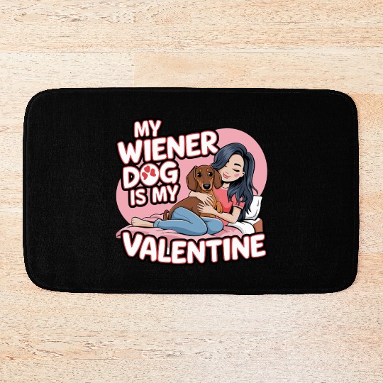 My Wiener Dog Is My Valentine Dachshund Bath Mats