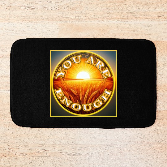 You Are Enough 4 - Let Friends Know They're Enough Bath Mats