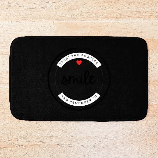 Trust the process and remember to smile Bath Mats