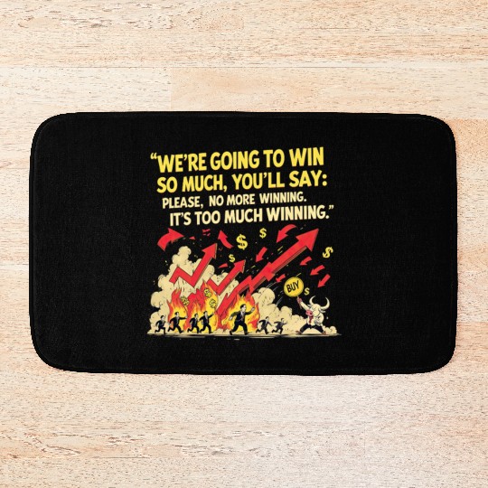 Trump Stock Market Meme – Too Much Winning Bath Mats