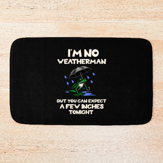 I'm No Weatherman Hilarious Weather Innuendo Quote Bath Mats