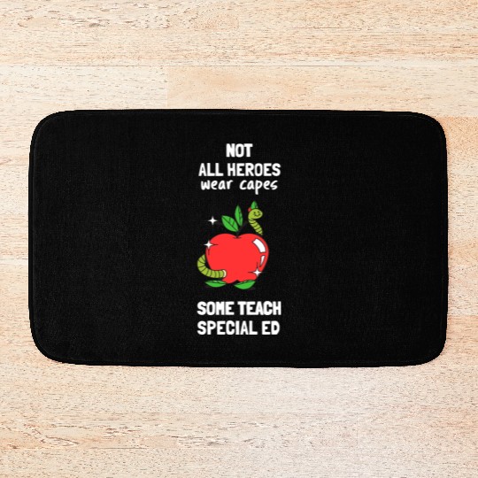 Not All Heroes Wear Capes Some Teach Special Ed Bath Mats