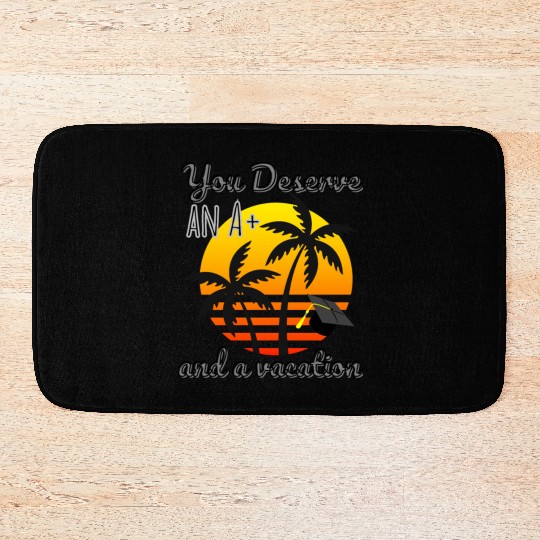 Funny Graduation Vacation Reward, Congrats Grad A+ Bath Mats