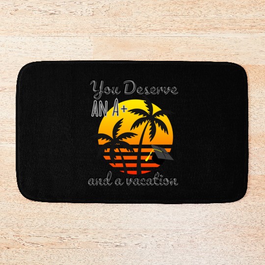 Funny Graduation Vacation Reward, Congrats Grad A+ Bath Mats
