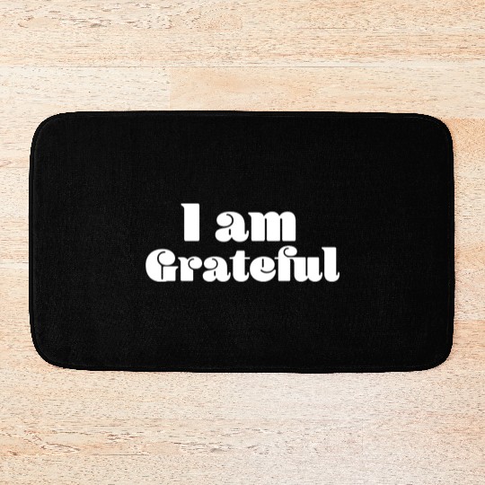 I Am Grateful Affirmation Quote Merch Bath Mats