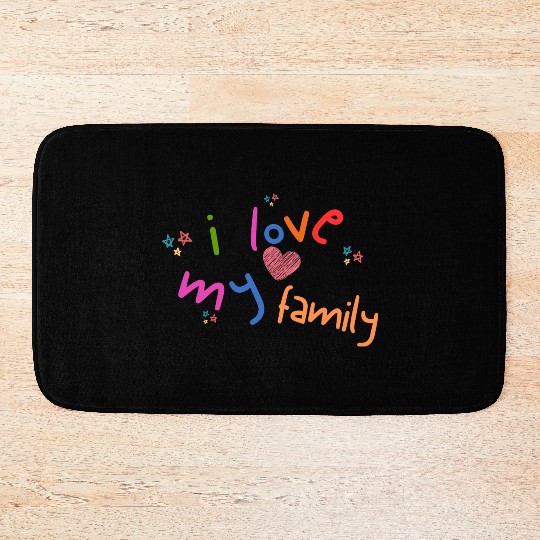 i love my family Bath Mats