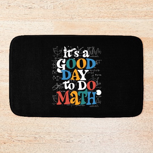 It's A Good Day To Do Math Teacher Test Day Bath Mats