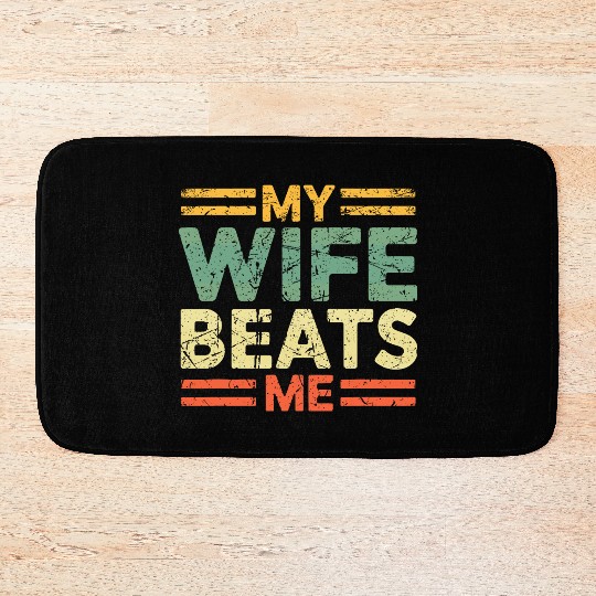 My Wife Beats Me Bath Mats