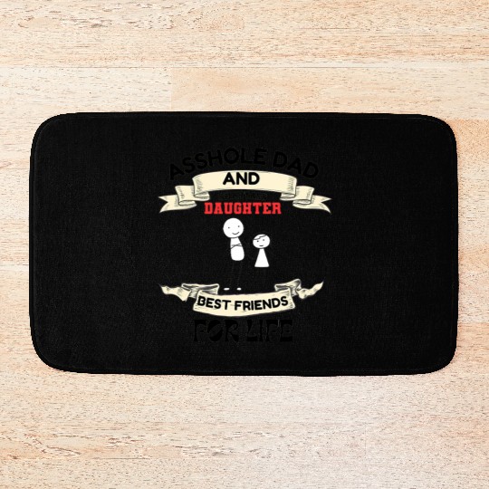 Asshole Dad And Smartass Daughter Best Friend Bath Mats