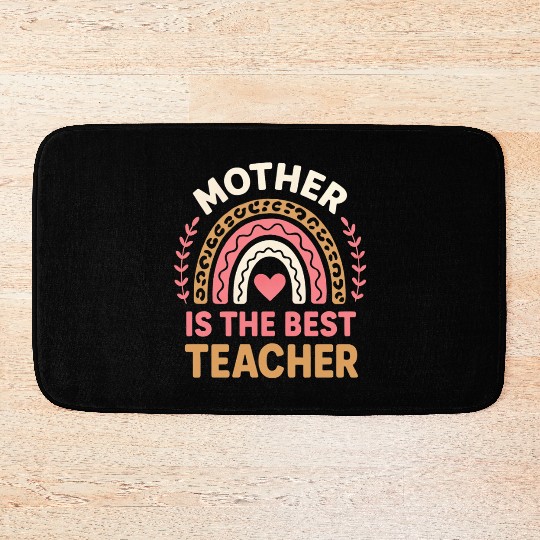 Mother Is The Best Teacher mothers day teachers Bath Mats