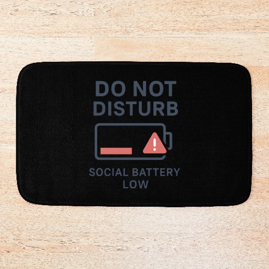 Do Not Disturb Social Battery Low Bath Mats