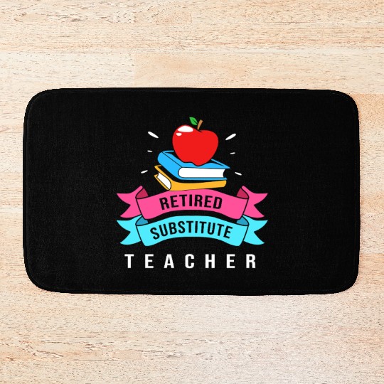 Retired Substitute Teacher Appreciation Bath Mats