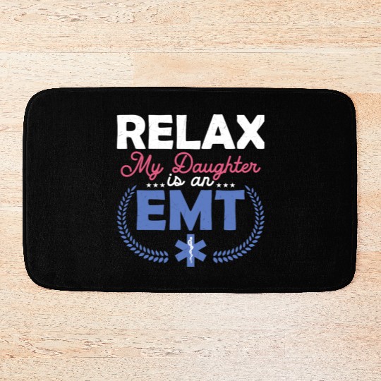 Relax My Daughter Is An EMT Paramedic Medical Tech Bath Mats