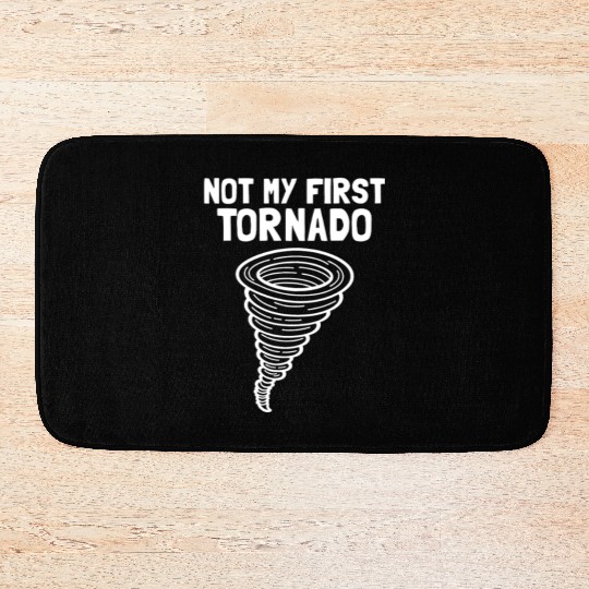 Not My First Tornado Storm Weather Meteorologist Bath Mats