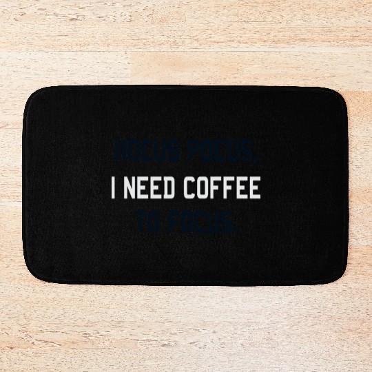 Hocus Pocus I Need Coffee To Focus Coffee Lover Bath Mats