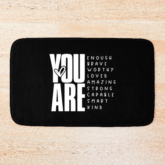 You Are Enough Brave Worthy Loved Amazing Strong Bath Mats