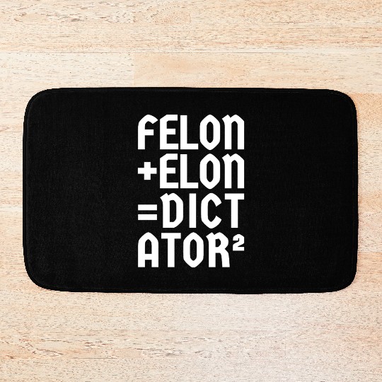 Felon+Elon, Anti-Donald, Anti-Musk. Typography Bath Mats
