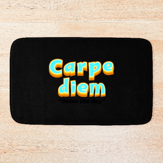 Carpe diem "Seize the day" Bath Mats